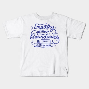 Empathy without boundaries is self-destruction by Tobe Fonseca Kids T-Shirt